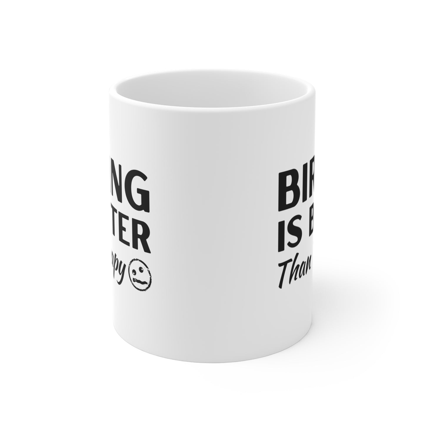 Birding is Better than Therapy Mug 11oz