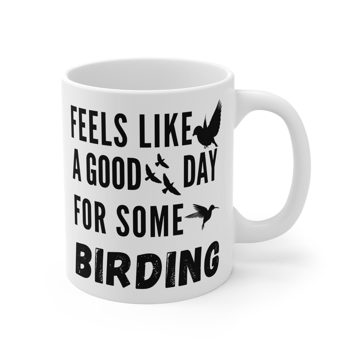 Feels Like a Good Day Birding Mug 11oz