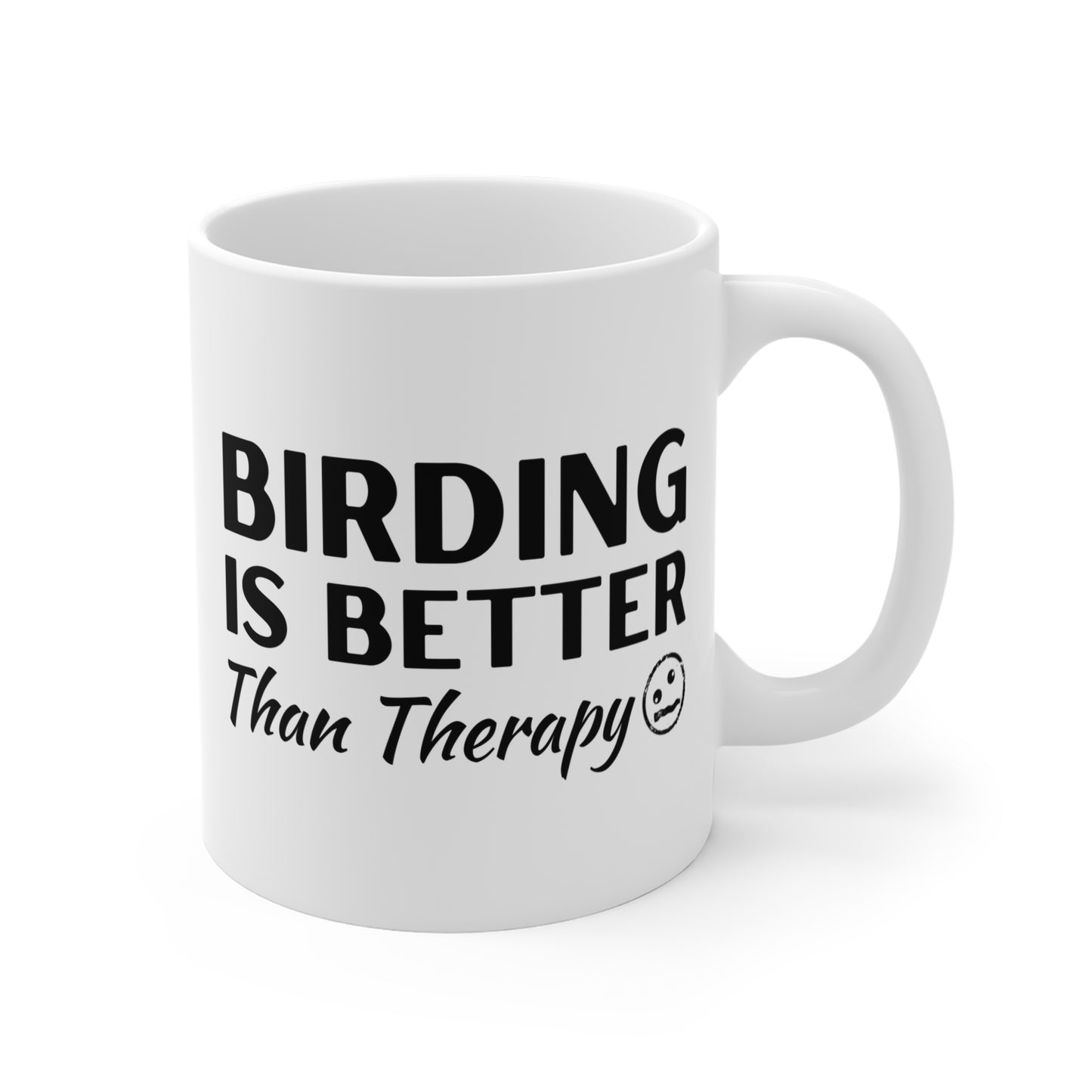 Birding is Better than Therapy Mug 11oz