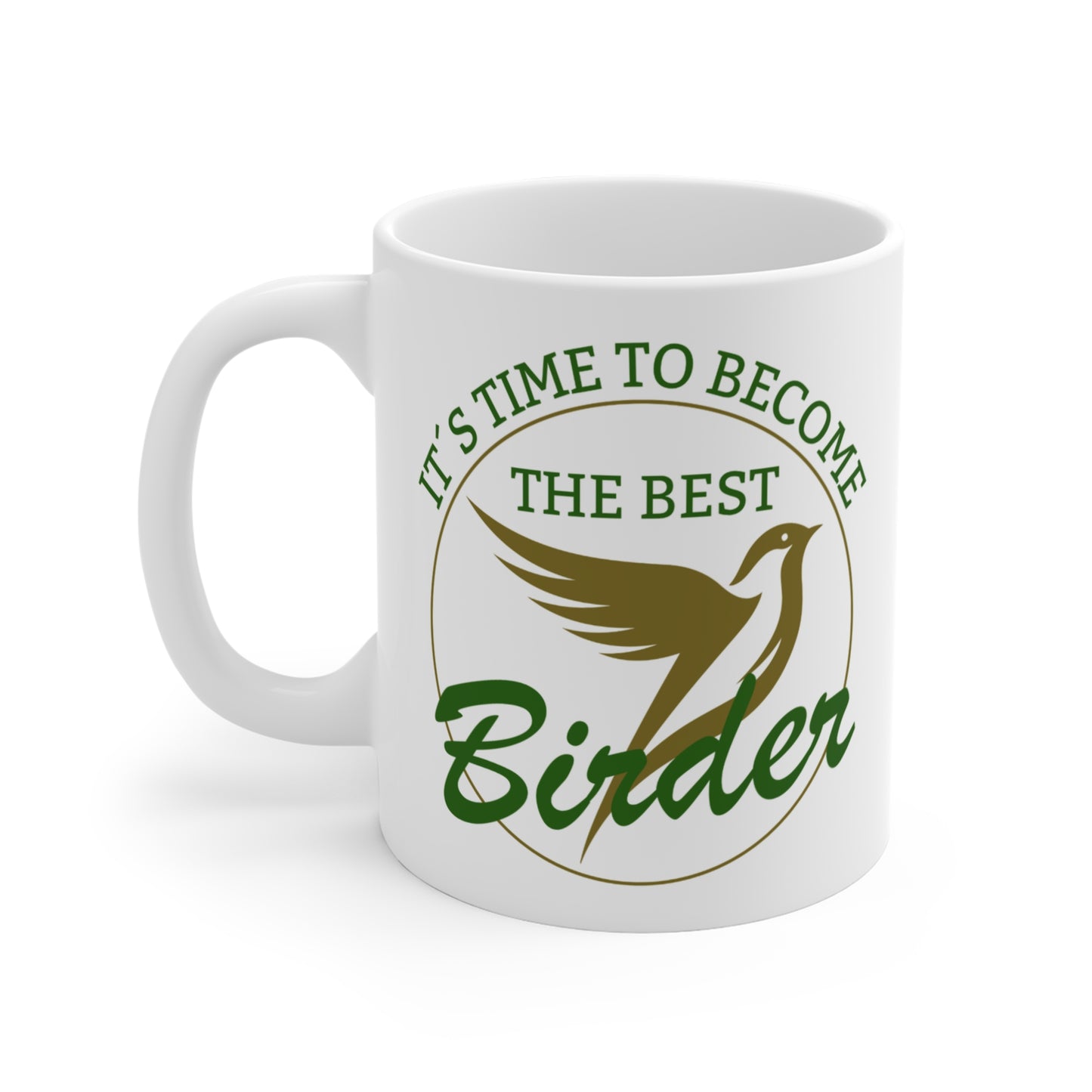 It´s Time To Become The Best Birder Mug 11oz