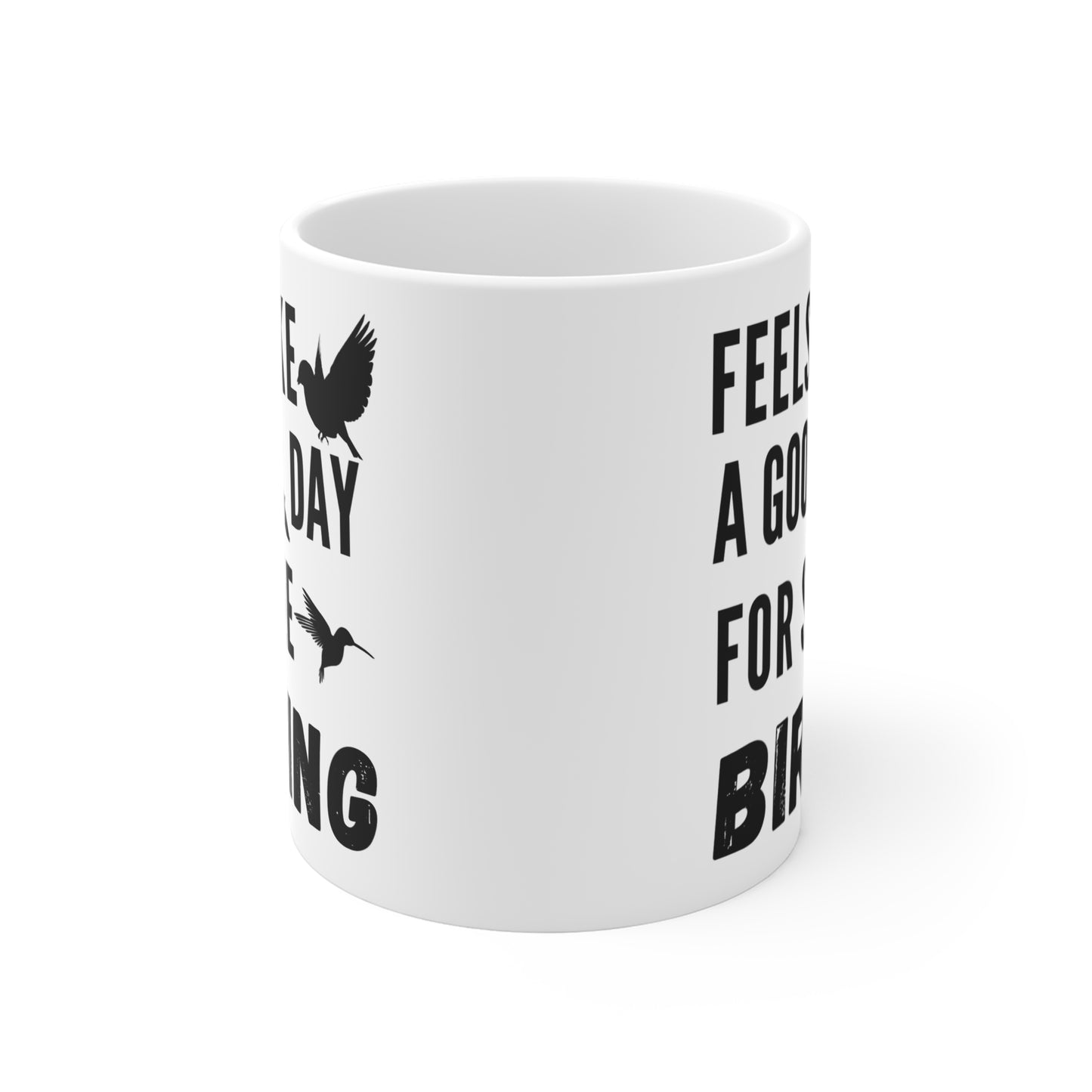 Feels Like a Good Day Birding Mug 11oz