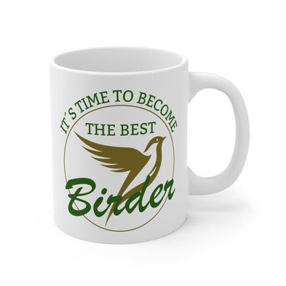It´s Time To Become The Best Birder Mug 11oz