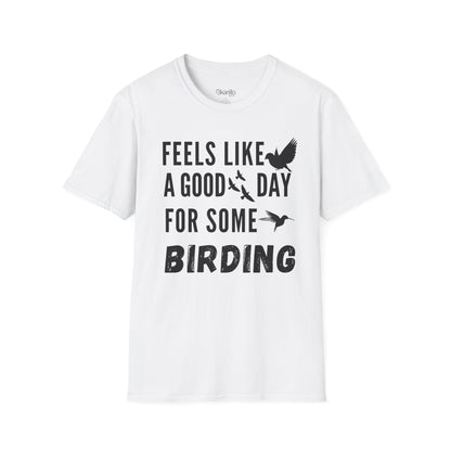 Feels Like a Good Day Birding  Unisex T-Shirt
