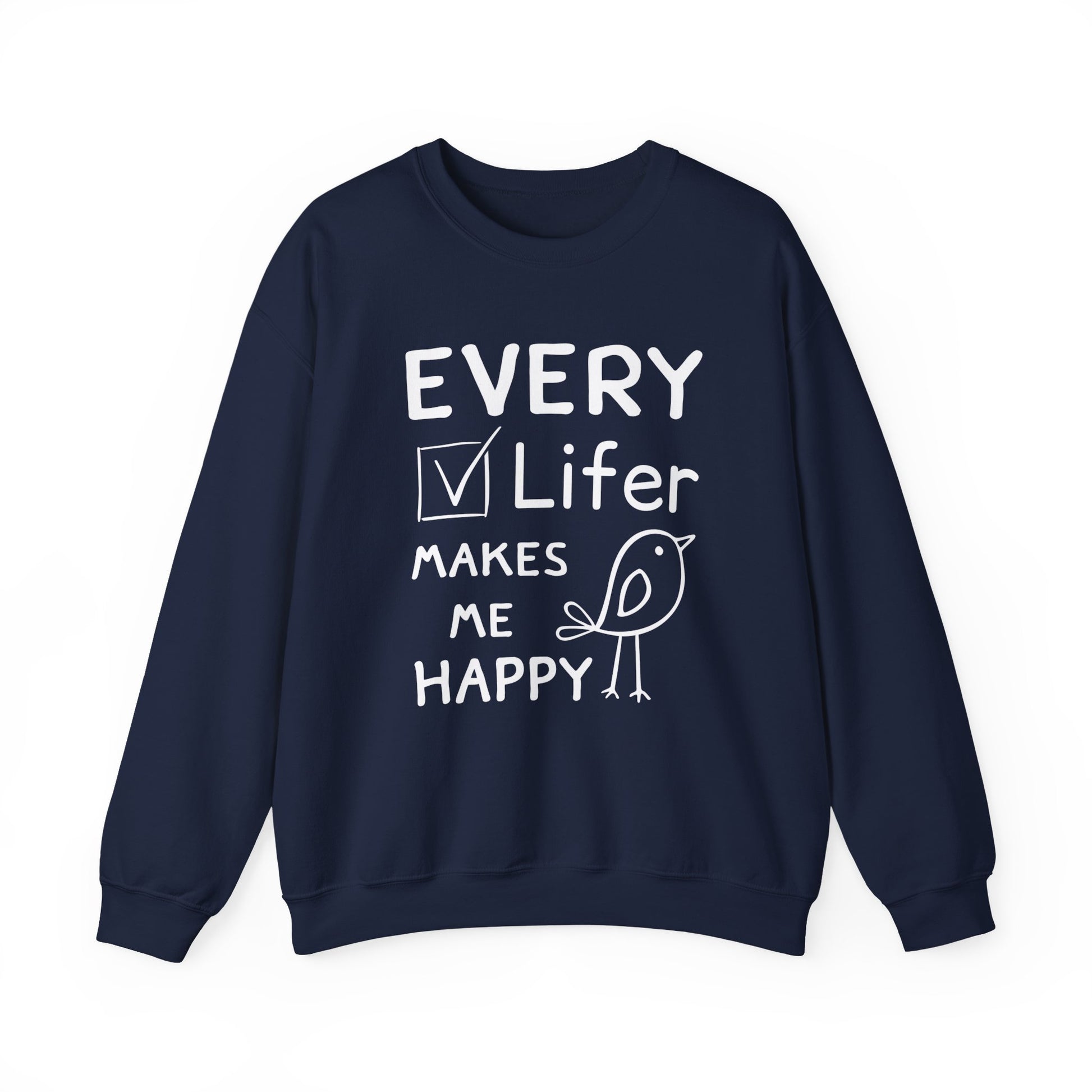 Navy blue sweatshirt with "every lifer makes me happy" text and a bird graphic on a white background"