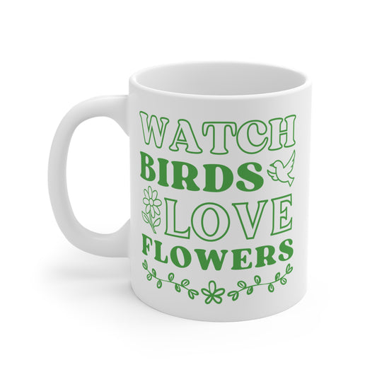 Watch Birds Love Flowers Mug 11oz