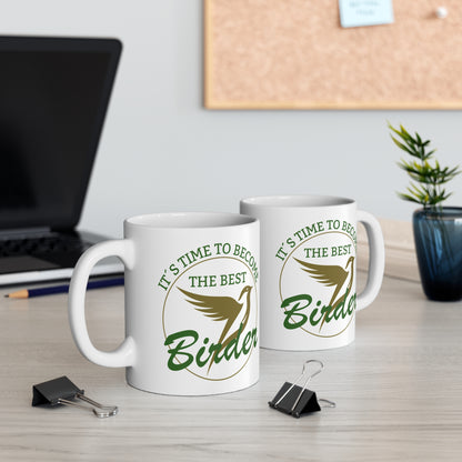 It´s Time To Become The Best Birder Mug 11oz