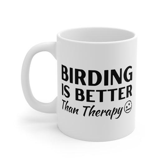 Birding is Better than Therapy Mug 11oz