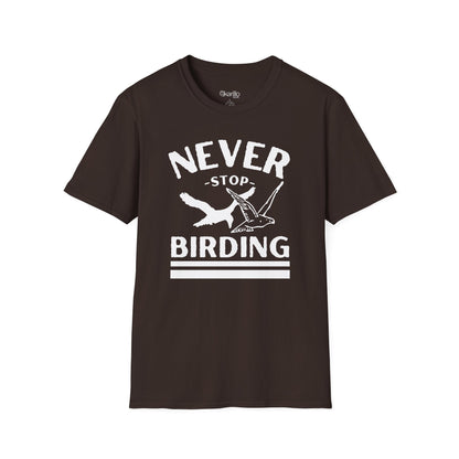 Never Stop Birding  Unisex T-Shirt