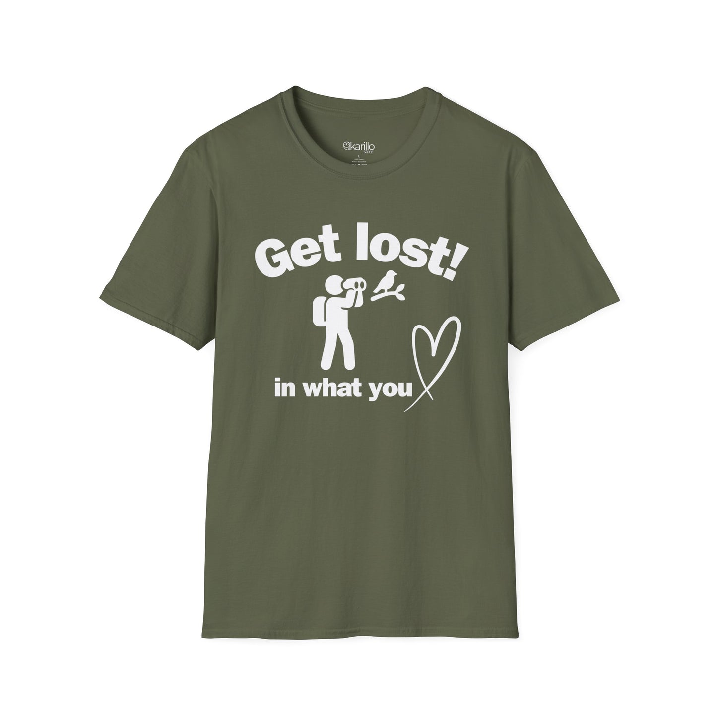 Military green t-shirt with text "Get lost in what you love" in white background