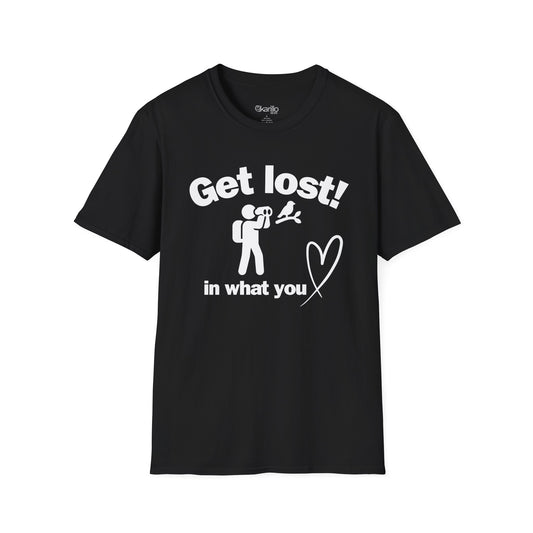 Black t-shirt with text "Get lost in what you love" in white background
