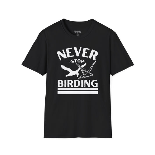 Never Stop Birding  Unisex T-Shirt