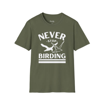 Never Stop Birding  Unisex T-Shirt