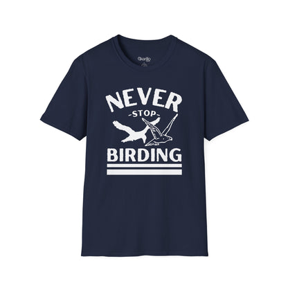 Never Stop Birding  Unisex T-Shirt